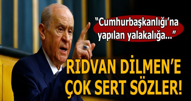 MHP lideri Bahçeli'den Rıdvan Dilmen'e sert tepki