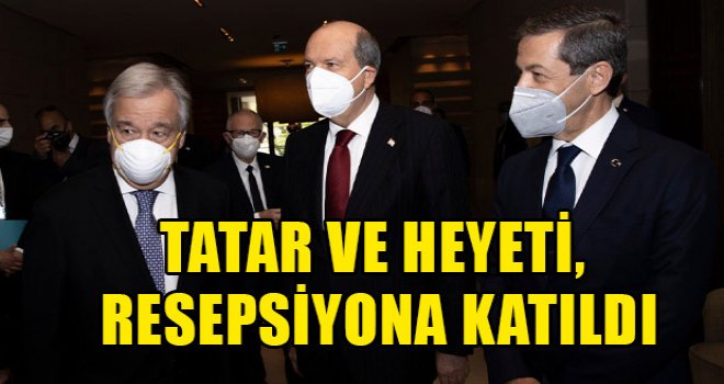 Tatar, Guterres'in verdiği resepsiyona katıldı