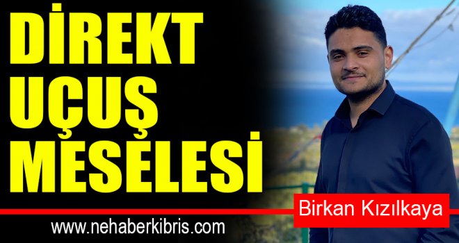 DİREKT UÇUŞ MESELESİ