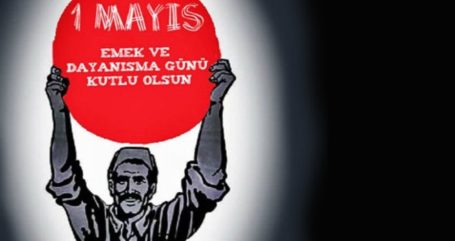 1 MAYIS İŞÇİ BAYRAMI MİTİNGLE KUTLANIYOR.