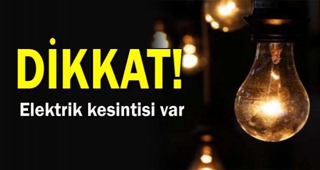 14 saatlik elektrik kesintisine dikkat!