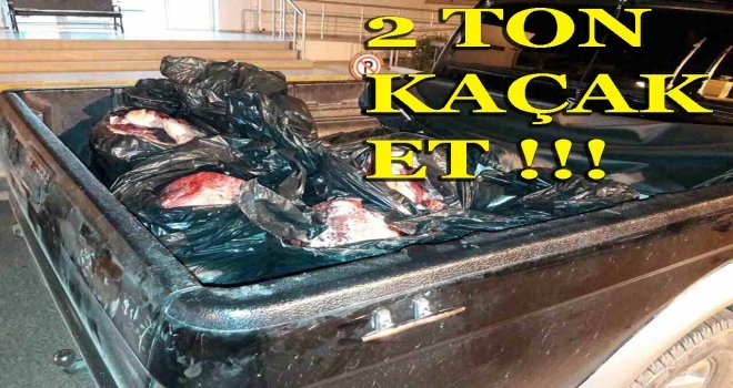 2 ton kaçak et ele geçirildi