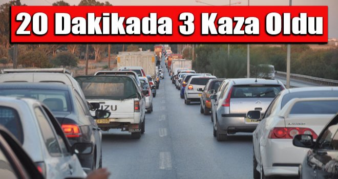20 dakikada 3 kaza oldu