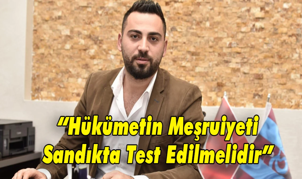 YDP Genel Başkan Yardımcısı Mehmet Tunçtürk:“Hükümetin Meşruiyeti Sandıkta Test Edilmelidir”
