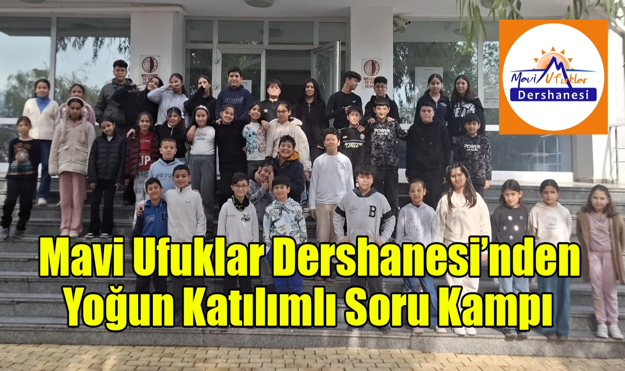 Mavi Ufuklar Dershanesi’nden Yoğun Katılımlı Soru Kampı