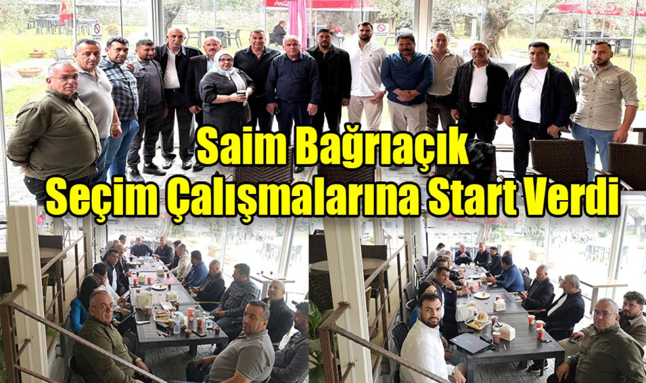 Saim Bağrıaçık Seçim Çalışmalarına Start Verdi