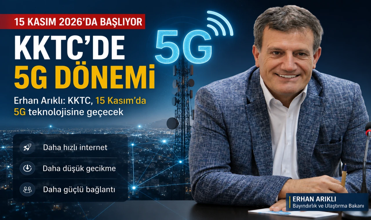 Erhan Arıklı: KKTC, 15 Kasım’da 5G teknolojisine geçecek