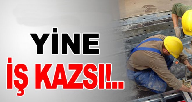 29 YAŞINDAKİ İŞÇİ HAYATINI KAYBETTİ