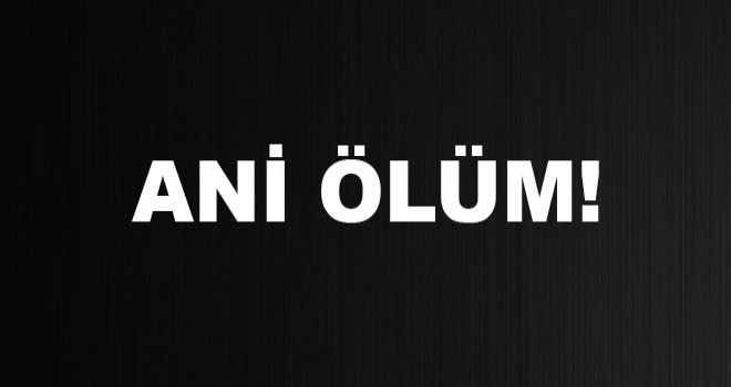 56 yaşında hayatını kaybetti