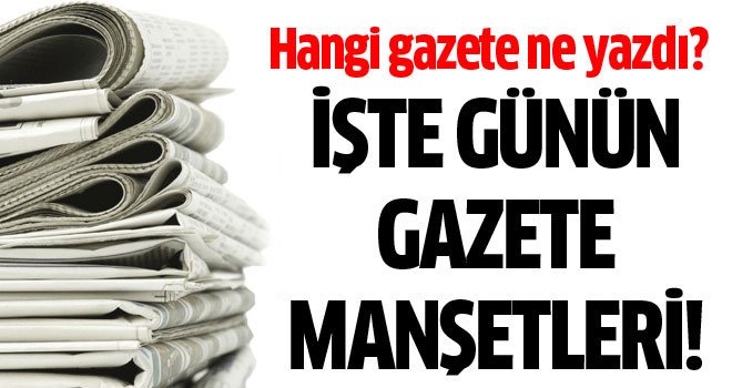 7 ŞUBAT GAZETE MANŞETLERİ