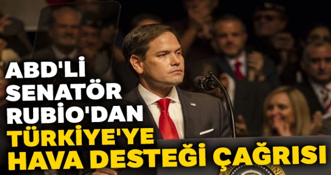 ABD'li senatör Rubio'dan Türkiye'ye hava desteği çağrısı
