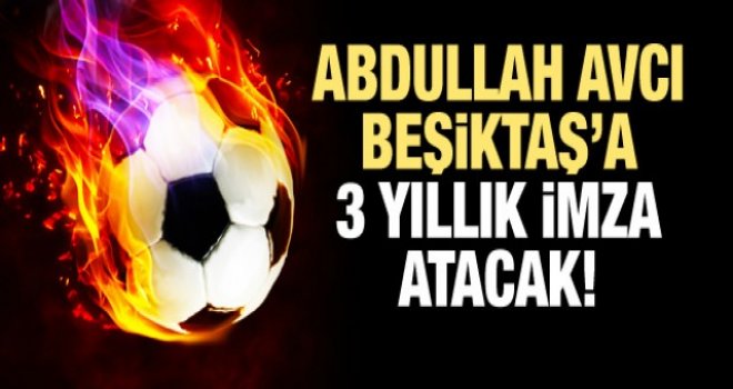 Abdullah Avcı, Beşiktaş'a 3 yıllık imza atacak!