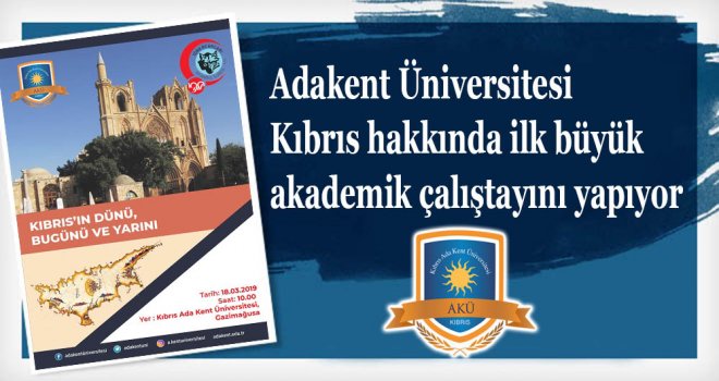 Adakent Üniversitesi Kıbrıs hakkında ilk büyük akademik çalıştayını gerçekleştiriyor