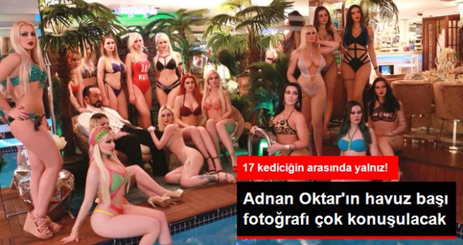 Adnan Oktar, 17 Bikinili Kedicikle Havuz Başında Poz Verdi