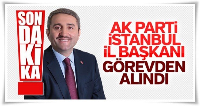 AK Parti İstanbul İl Başkanı Selim Temurci görevden alındı.