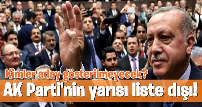 AK Parti'nin yarısı liste dışı..!