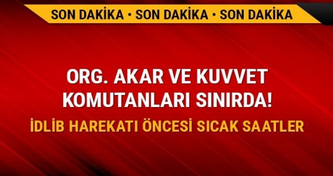 Akar ve kuvvet komutanları sınırda!