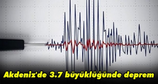 Akdeniz'de 3.7 büyüklüğünde deprem