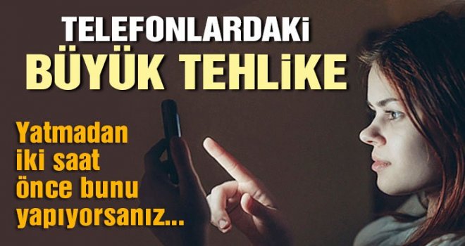 Akıllı telefonunuzla bunu sakın yapmayın!