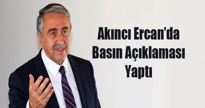 Akıncı Ercan'da basın açıklaması yaptı