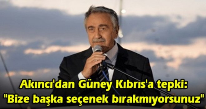 Akıncı'dan Güney Kıbrıs'a tepki: Bize başka seçenek bırakmıyorsunuz
