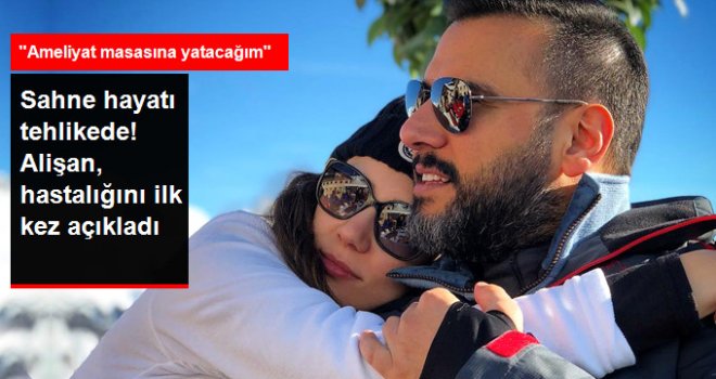Alişan, Hastalığını İlk Kez Açıkladı?