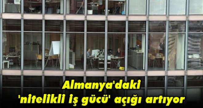 Almanya'daki 'nitelikli iş gücü' açığı artıyor