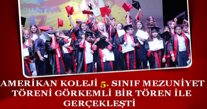 AMERİKAN KOLEJİ'NDEN GÖRKEMLİ BİR TÖREN DAHA