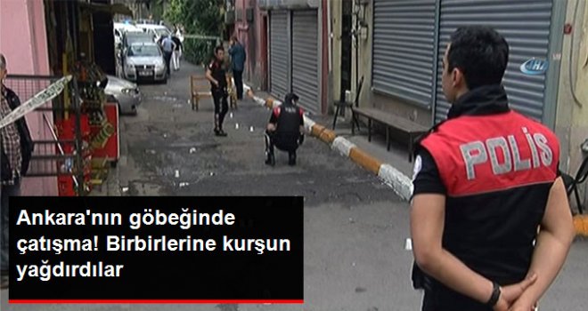 Ankara'da İki Grup Arasında Silahlı Çatışma