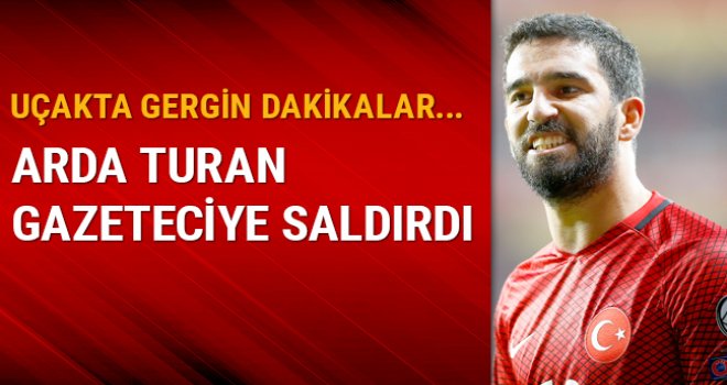 Arda Turan gazeteciye saldırdı