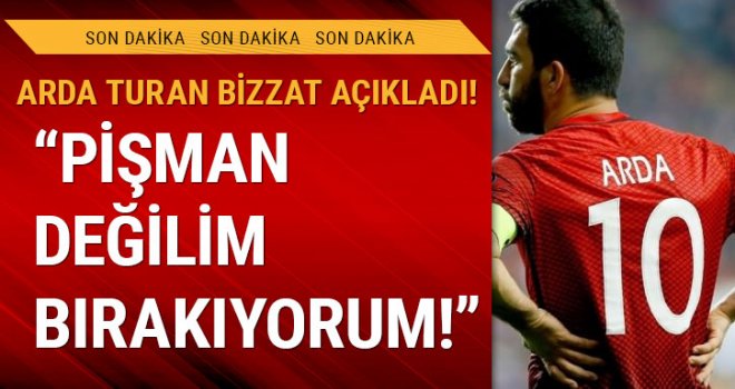 Arda Turan Milli Takım'ı bıraktığını açıkladı