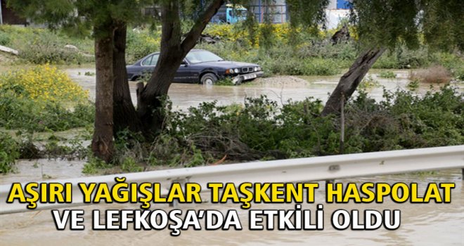 AŞIRI YAĞIŞLAR TAŞKENT HASPOLAT VE LEFKOŞA’DA ETKİLİ OLDU