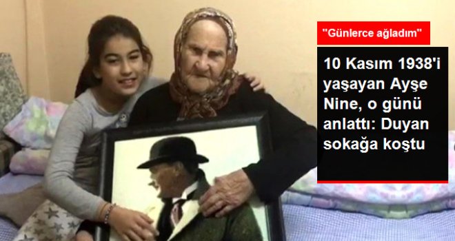 Atatürk'ün Öldüğü Güne Şahit Olan Ayşe Nine, Yaşadıklarını  Anlattı
