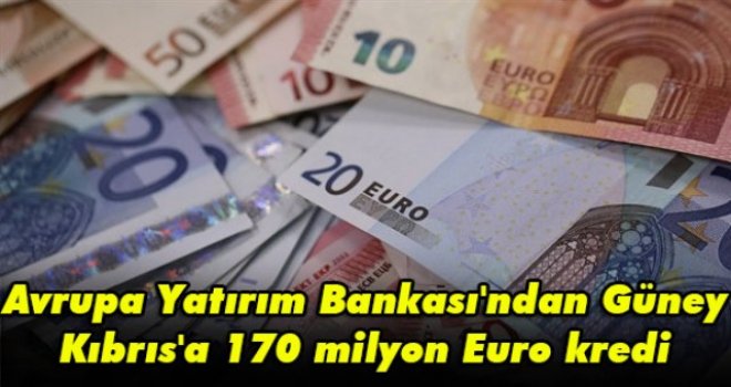 Avrupa Yatırım Bankası'ndan Güney Kıbrıs'a 170 milyon Euro kredi
