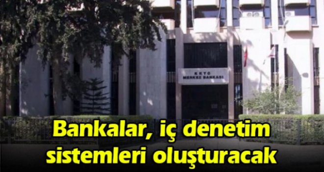 Bankalar, iç denetim sistemleri oluşturacak