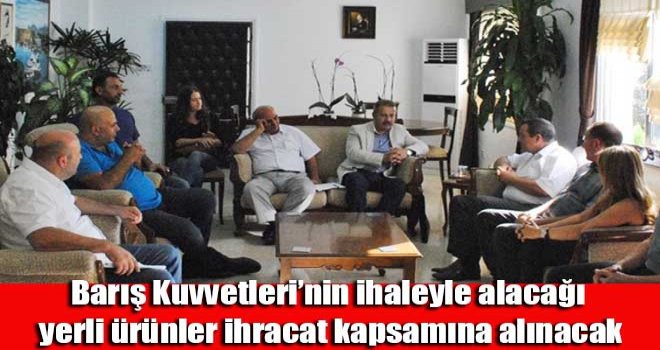 Barış Kuvvetleri’nin ihaleyle alacağı yerli ürünler ihracat kapsamına alınacak