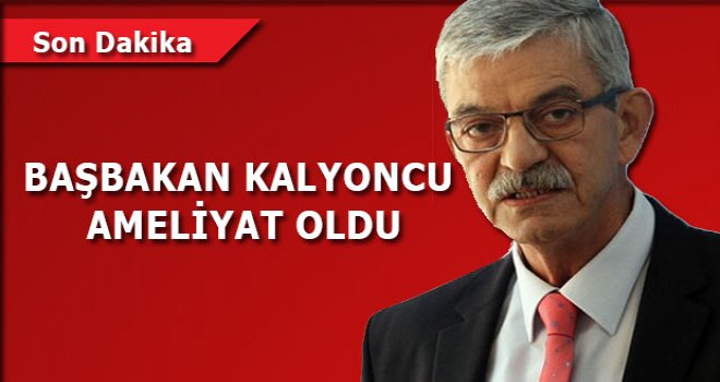 Başbakan Ameliyat Oldu