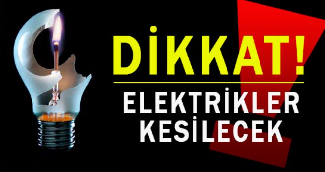 BAŞKENTTE BUGÜN DÖNÜŞÜMLÜ ELEKTRİK KESİNTİSİ OLACAK