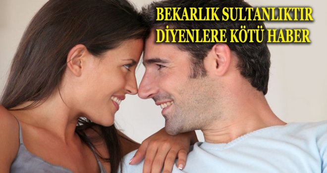 BEKARLIK SULTANLIKTIR DİYENLERE KÖTÜ HABER