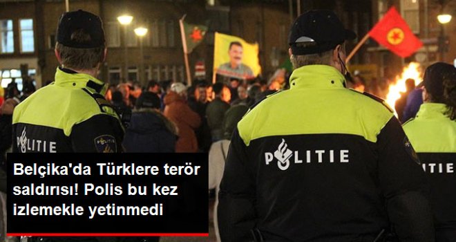 Belçika'da PKK'lı teröristler Türklere Saldırdı