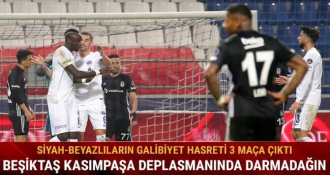 Beşiktaş konuk olduğu Kasımpaşa'ya 4-1 mağlup oldu