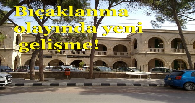 Bıçaklanma olayında flaş gelişme!