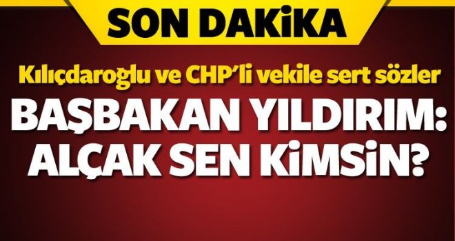 Binali Yıldırım'dan Kılıçdaroğlu'na sert tepki