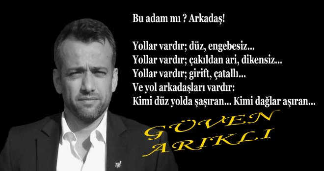 Bu adam mı ? Arkadaş!