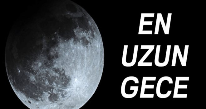 Bu Gece yılın en uzun gecesi..