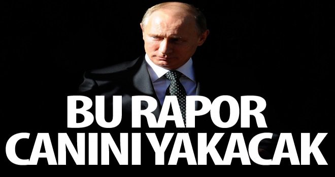 Bu rapor Putin’in canını yakacak