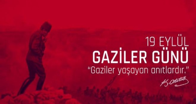 Bugün 19 Eylül Gaziler Günü…