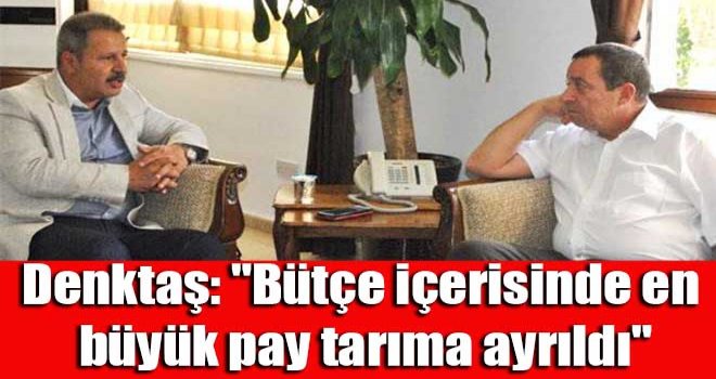 Bütçe içerisinde en büyük pay tarıma ayrıldı