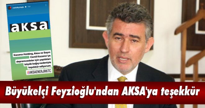 Büyükelçi Feyzioğlu'ndan AKSA'ya teşekkür
