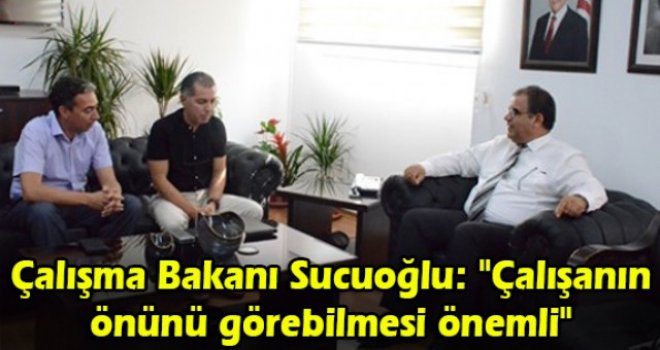 Çalışma Bakanı Sucuoğlu: Çalışanın önünü görebilmesi önemli